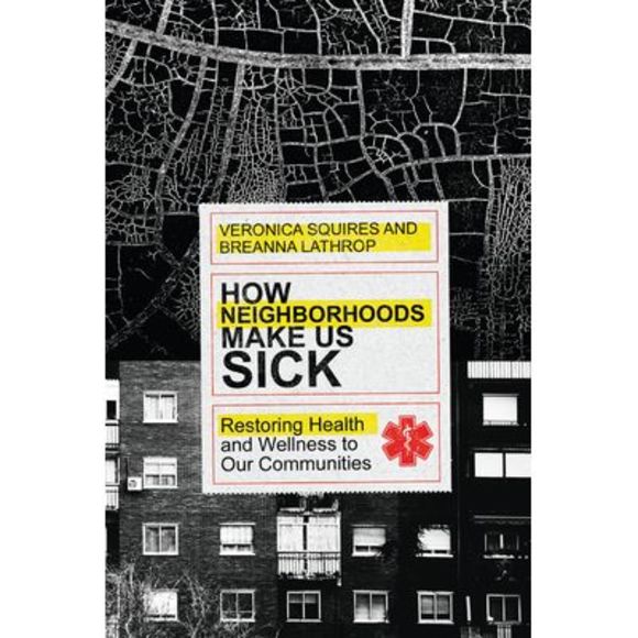 Veronica Squires Other How Neighborhoods Make Us Sick Restoring
